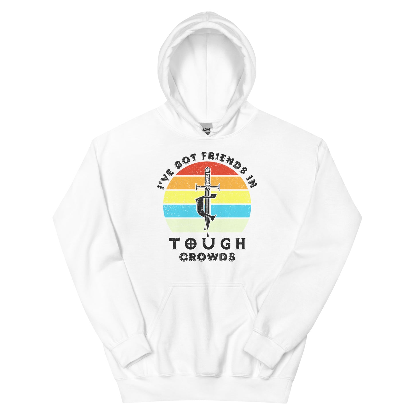 I've Got Friends In... Tough Crowds Hoodie